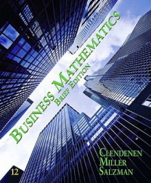 Business Mathematics Brief (12th Edition) - Gary Clendenen, Stanley A. Salzman, Charles David Miller