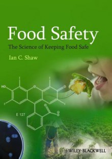 Food Safety: The Science of Keeping Food Safe - Ian Shaw