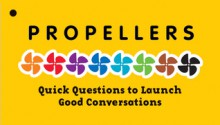 Propellers: Quick Questions to Launch Good Conversations - Search Institute Press