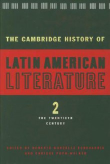 The Cambridge History of Latin American Literature, Volume 2: The Twentieth Century - Roberto González Echevarría, Enrique Pupo-Walker