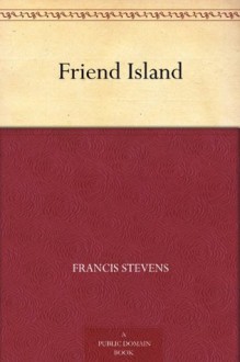 Friend Island - Francis Stevens