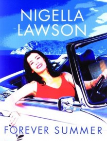 Forever Summer - Nigella Lawson