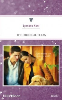 Mills & Boon : The Prodigal Texan (Home to Loveless County) - Lynnette Kent