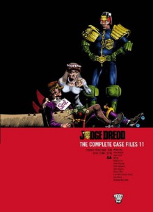 Judge Dredd: The Complete Case Files 11 - John Wagner, Alan Grant, Brett Ewins, John Ridgway, Cliff Robinson, John Higgins, Steve Dillon, Liam McCormack Sharp, Jim Baikie, Brendan McCarthy