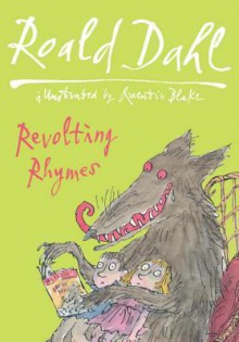 Revolting Rhymes. Roald Dahl - Roald Dahl