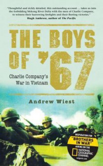 The Boys of '67: Charlie Company's War in Vietnam - Andrew Wiest