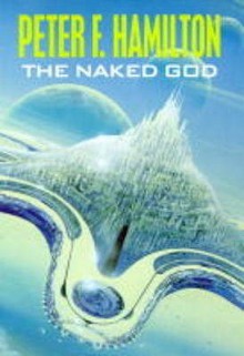 The Naked God (Night's Dawn, #3) - Peter F. Hamilton