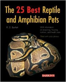 The 25 Best Reptile and Amphibian Pets - Richard D. Bartlett