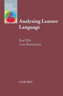 Analysing Learner Language - Rod Ellis, Gary Barkhuizen