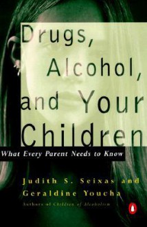 Drugs, Alcohol, and Your Children: What Every Parent Needs to Know - Geraldine Youcha, Geraldine Youcha