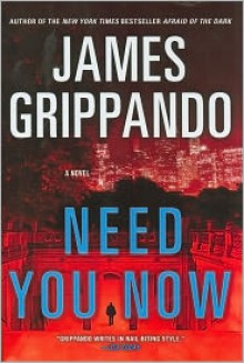 Need You Now - James Grippando