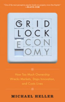 The Gridlock Economy - Michael Heller