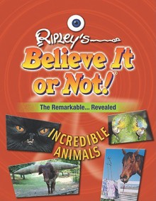 The remarkable revealed: incredible animals - Ripley Entertainment Inc.