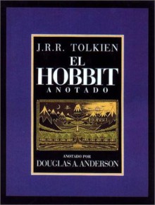 El Hobbit. Anotado e ilustrado - J.R.R. Tolkien, Douglas A. Anderson