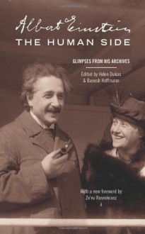 Albert Einstein, the Human Side: Glimpses from His Archives - Ze'ev Rosenkranz, Albert Einstein, Helen Dukas, Banesh Hoffmann