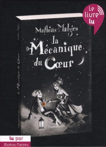 La Mécanique du cœur - Mathias Malzieu