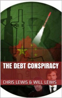 The Debt Con$piracy (Lance West Series) - Chris Lewis, Will Lewis