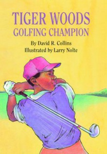 Tiger Woods, Golfing Champion - David R. Collins