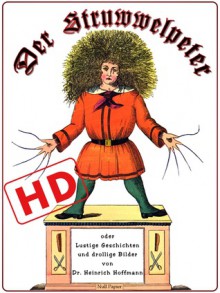 Der Struwwelpeter oder lustige Geschichten und drollige Bilder (Hochauflösend) - Heinrich Hoffmann