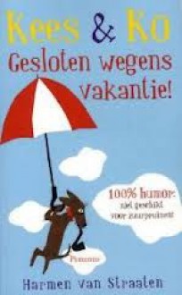 Kees & Ko gesloten wegens vakantie - Harmen van Straaten