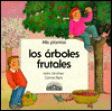 Los Arboles Frutales/the Orchard (Mis Plantas Series) - Isidro Sánchez