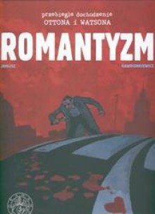 Przebiegłe dochodzenie Ottona i Watsona #2: Romantyzm - Grzegorz Janusz, Krzysztof Gawronkiewicz