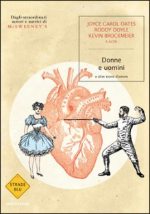 Donne e uomini, e altre storie d'amore - Joyce Carol Oates, Roddy Doyle, Deb Olin Unferth, Kevin Brockmeier, Judy Budnitz, Elena Orlandi