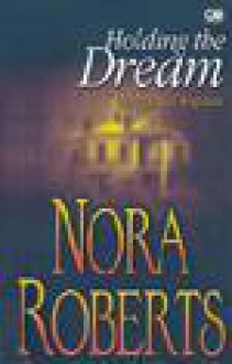 Holding the Dream (Menggapai Impian) - Nurkinanti Laraskusuma, Nora Roberts