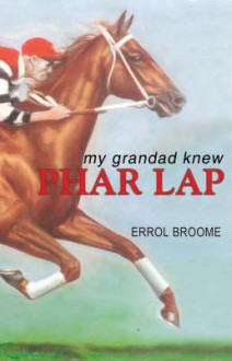 My Grandad Knew Phar Lap - Errol Broome