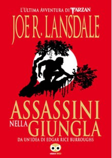 Assassini nella giungla - Joe R. Lansdale