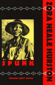 Spunk: The Selected Stories - Zora Neale Hurston