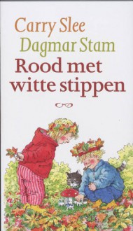 Rood met witte stippen - Carry Slee, Dagmar Stam