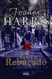 Sapatos de Rebuçado - Joanne Harris, Teresa Curvelo