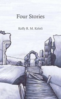 Four Stories - Keffy R.M. Kehrli