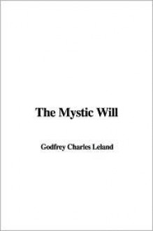 The Mystic Will - Charles Godfrey Leland