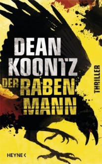 Der Rabenmann: Thriller (German Edition) - Bernhard Kleinschmidt, Dean Koontz