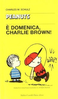 È domenica, Charlie Brown! - Charles M. Schulz