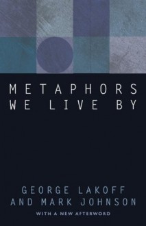 Metaphors We Live By - George Lakoff, Mark Johnson