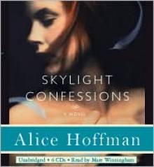 Skylight Confessions - Alice Hoffman