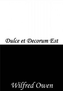 Dulce et Decorum Est - Wilfred Owen