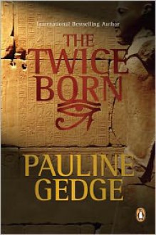 The Twice Born - Pauline Gedge