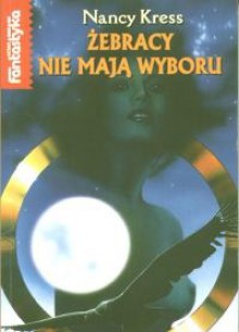 Żebracy nie mają wyboru - Nancy Kress