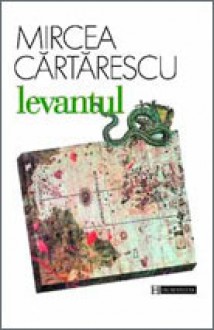 Levantul - Mircea Cărtărescu