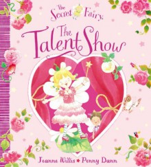 Secret Fairy Talent Show - Jeanne Willis, Penny Dann