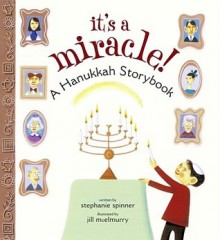 It's a Miracle!: A Hanukkah Storybook - Stephanie Spinner, Jill McElmurry