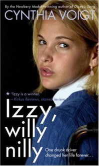 Izzy, Willy-Nilly By Cynthia Voigt - -Author-