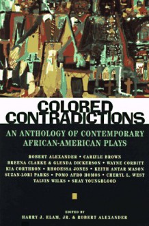 Colored Contradictions: An Anthology of Contemporary African-American Plays - Harry J. Elam Jr., Robert Alexander