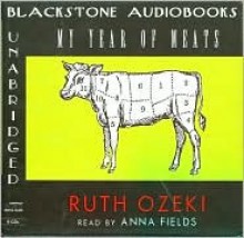 My Year of Meats - Ruth Ozeki, Anna Fields