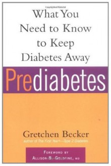 Prediabetes: What You Need to Know to Keep Diabetes Away (Marlowe Diabetes Library) - Gretchen Becker, M.D. Allison B. Goldfine M.D.