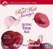 Red Hat Society's Acting Their Age (Audio) - Regina Hale Sutherland, Staci Snell